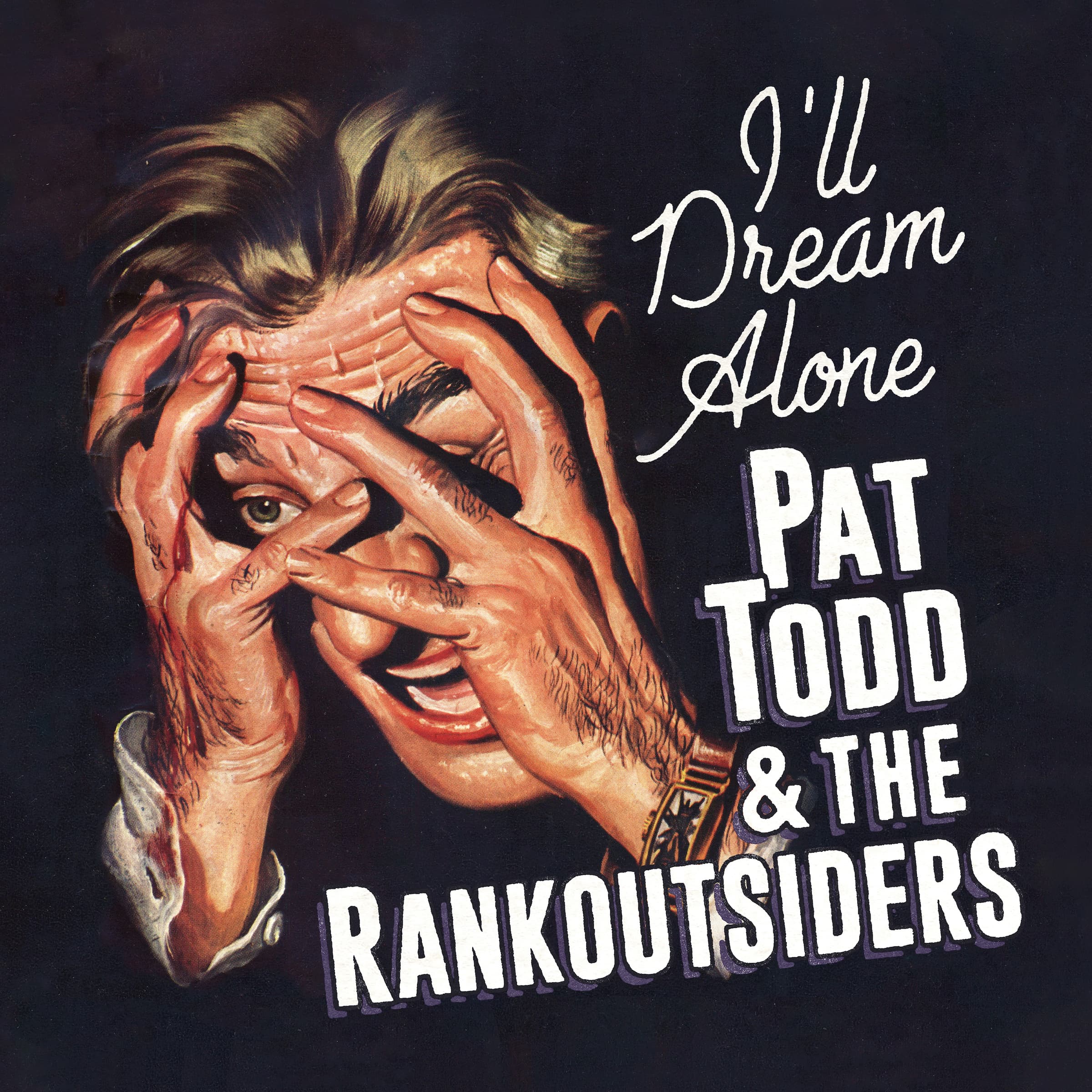 PAT TODD & THE RANKOUTSIDERS - I'LL DREAM ALONE
