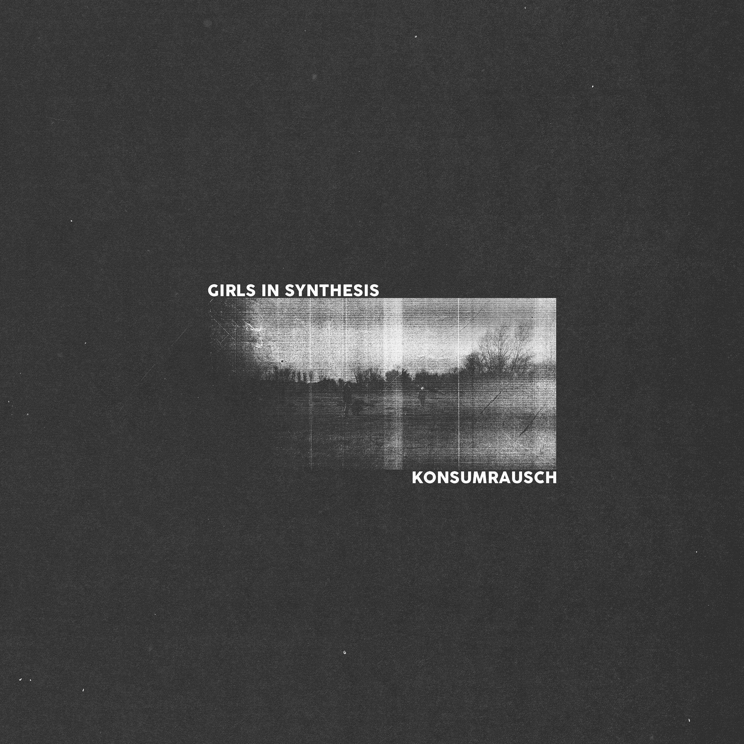 GIRLS IN SYNTHESIS - KONSUMRAUSCH