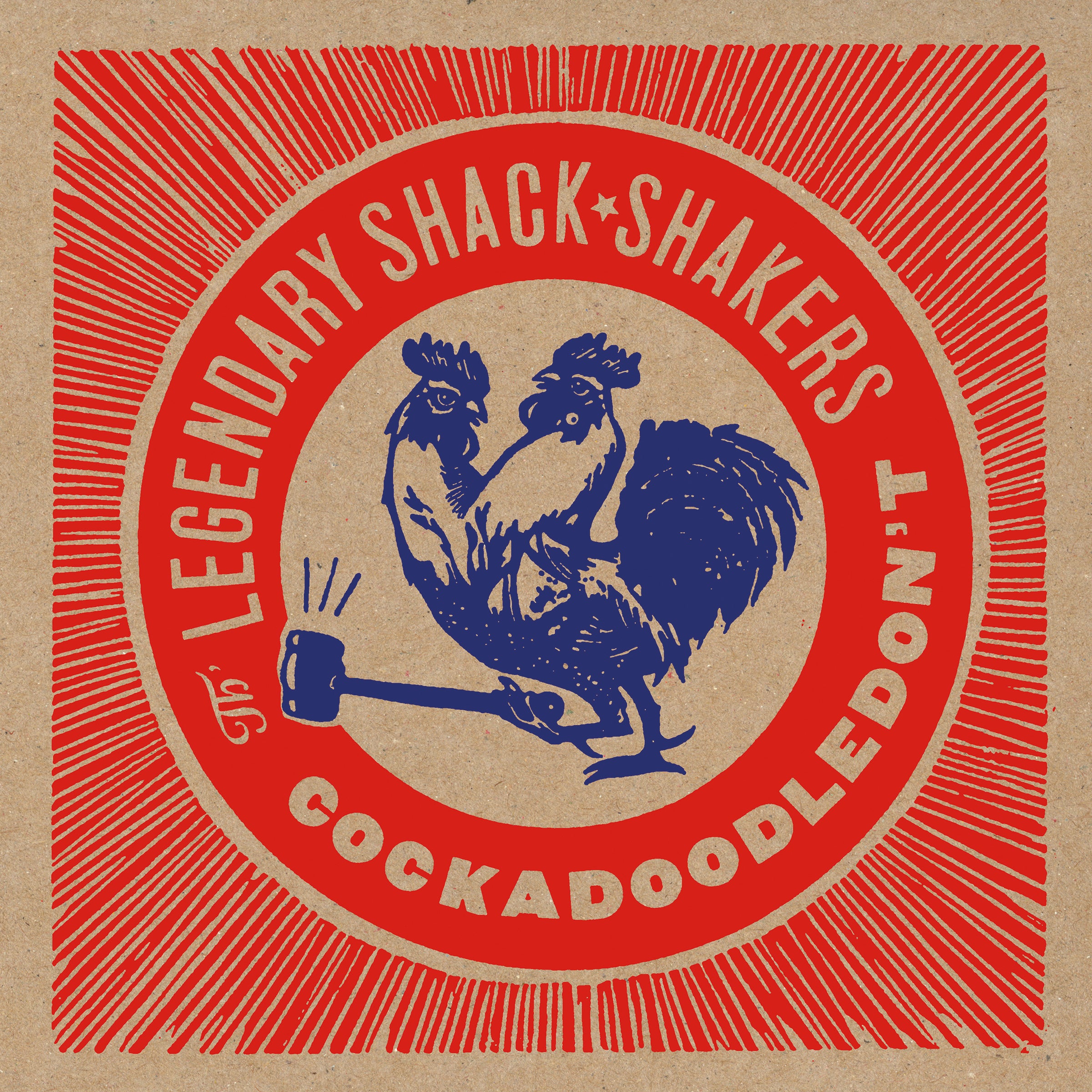 LEGENDARY SHACK SHAKERS - COCKADOODLEDON'T (ltd-blue)
