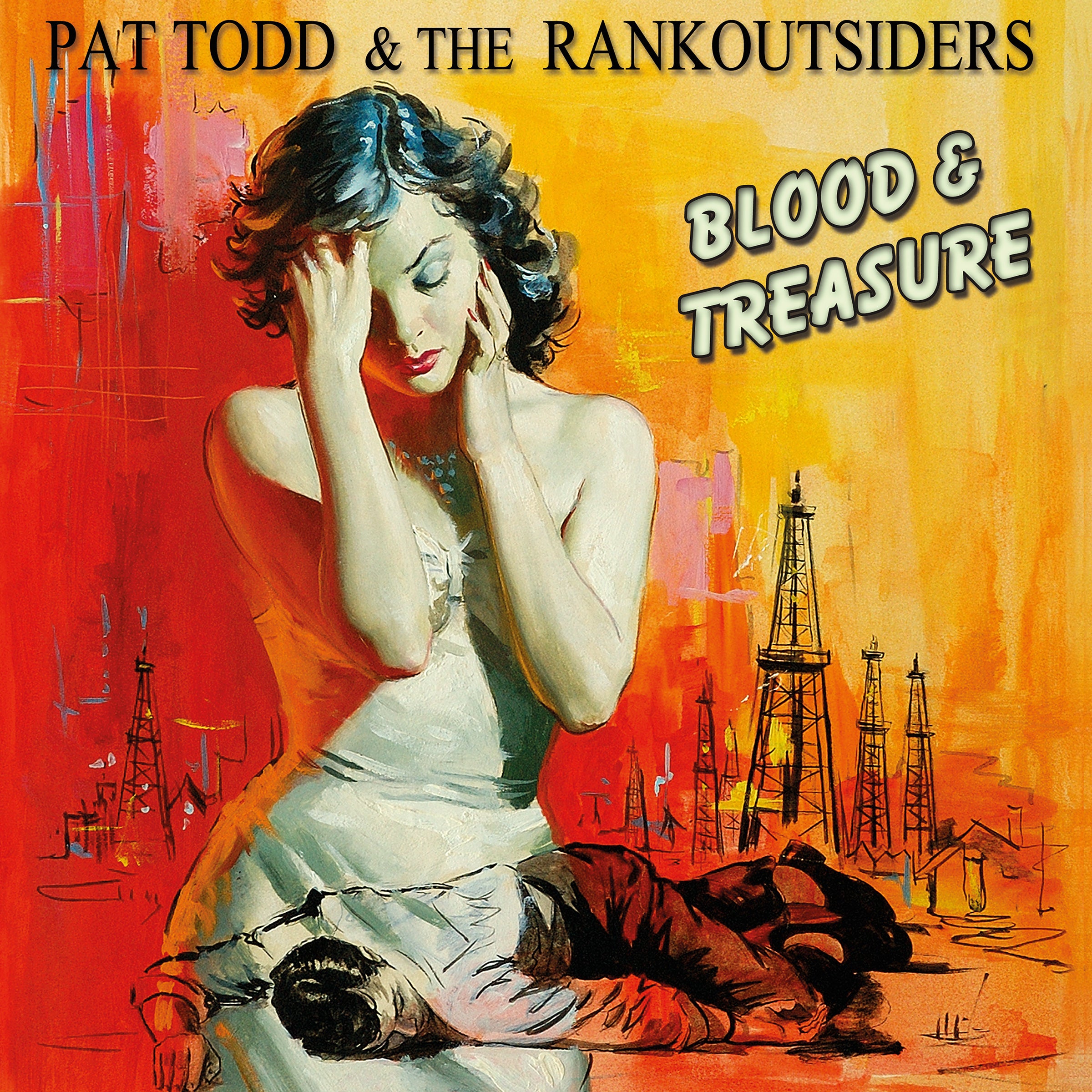PAT TODD & THE RANKOUTSIDERS - BLOOD & TREASURE