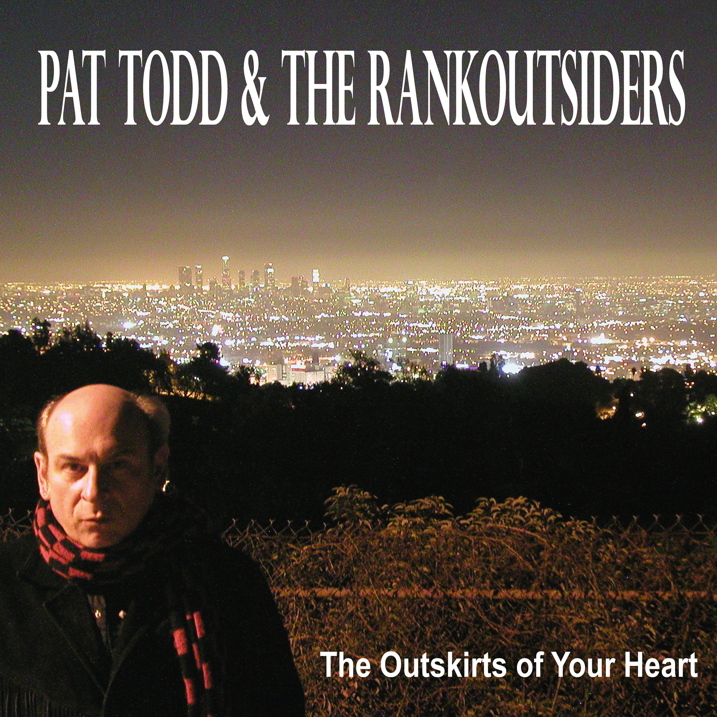 PAT TODD & THE RANKOUTSIDERS - THE OUTSKIRTS OF YOUR HEART